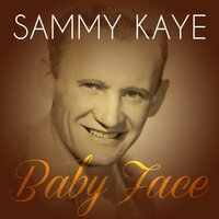 Baby Face - Sammy Kaye