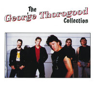 Willie And The Hand Jive - George Thorogood, The Destroyers