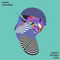 Twenty Seconds Later - Tommy Ljungberg