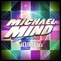 Delirious - Michael Mind Project, Chris Kaeser, Carlprit