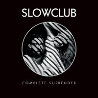 Dependable People And Things That I'm Sure Of - Slow Club
