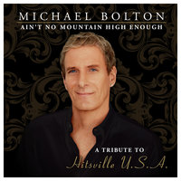 Ain't No Mountain High Enough - Michael Bolton, Leona Lewis
