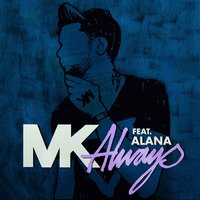 Always - MK, WEISS, Alana