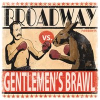 Gentlemen's Brawl - Broadway