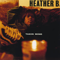 Takin Mine - Heather b