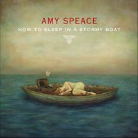 How to Sleep in a Stormy Boat - Amy Speace