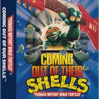 Coming Out of Our Shells - Teenage Mutant Ninja Turtles