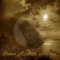 Oh When I Come to the End of My Journey - Sister Rosetta Tharpe