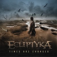 Times Are Changed - Ecliptyka