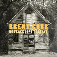 No Place Left to Leave - Brent Cobb