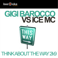 Think About The Way 2k9 - Gigi Barocco, Ice MC