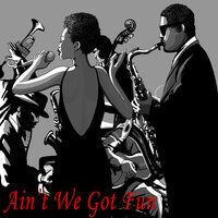 Ain't We Got Fun - Alexis Cole