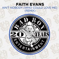 Ain't Nobody (Who Could Love Me) - Faith Evans