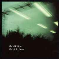 When You and I Were Young - The Clientele