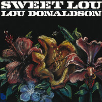 If You Can't Handle It, Give It To Me - Lou Donaldson