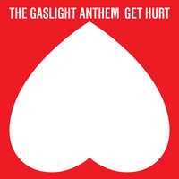 Get Hurt - The Gaslight Anthem