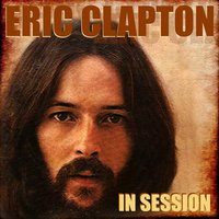 I Wish I Would - Eric Clapton
