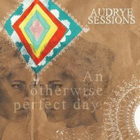 Bad Day - Audrye Sessions