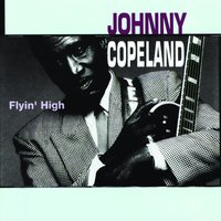 Flyin' High (Yesterday) - Johnny Copeland
