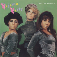 Can't Live Without You - Pajama Party
