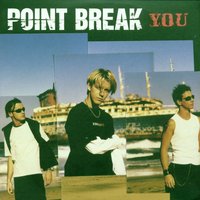 You - Point Break