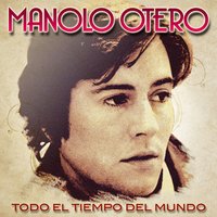 Todo El Tiempo Del Mundo (Soleado) - Manolo Otero