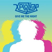 Give Me The Night - Xavier