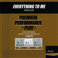 Everything To Me (Medium Key-Premiere Performance Plus w/o Background Vocals) - Avalon