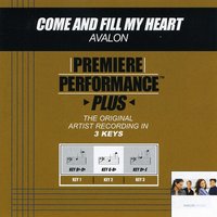 Come And Fill My Heart (Key-Db-E-Premiere Performance Plus) - Avalon