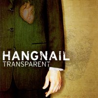 Transparent - Hangnail