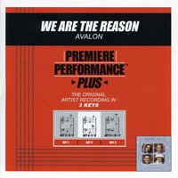 We Are The Reason (Key-C/G/D-Premiere Performance Plus w/o Background Vocals) - Avalon