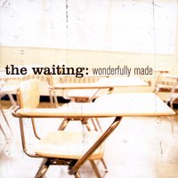 Wonderfully Made - The Waiting