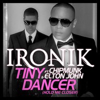 Tiny Dancer [Hold Me Closer] [Feat. Chipmunk and Elton John] - Ironik