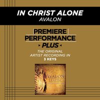 In Christ Alone (High Key-Premiere Performance Plus w/o Background Vocals) - Avalon