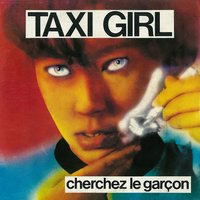 Cherchez Le Garcon (Solitaire) - Taxi Girl
