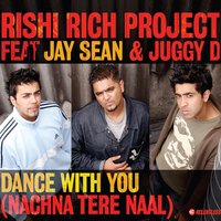Dance With You (Feat. Jay Sean & Juggy D) - Rishi Rich Project, Jay Sean, Juggy d