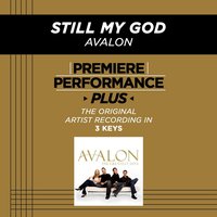 Still My God (Key-E-Premiere Performance Plus w/o Background Vocals) - Avalon