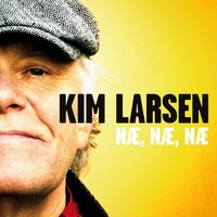 Næ, Næ, Næ - Kim Larsen