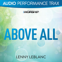 Above All - Lenny LeBlanc, Integrity's Hosanna! Music