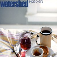 Indigo Girl - Watershed