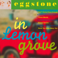 Can't Come Close Enough - Eggstone