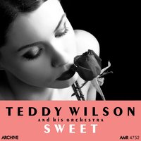 I Can't Give You Anything but Love - Teddy Wilson And His Orchestra