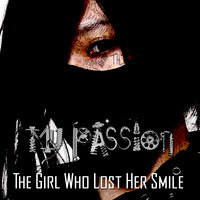The Girl Who Lost Her Smile - My Passion