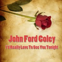 I'd Really Love To See You Tonight (Made Famous by England Dan & John Ford Coley) - John Ford Coley