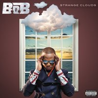 Strange Clouds - B.o.B, Lil Wayne, Big Dope P