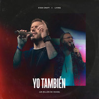 Yo También (Un Billón De Veces) - Evan Craft, Living