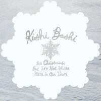 It's Christmas, But It's Not White Here In Our Town - Kishi Bashi