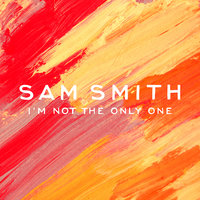 I'm Not The Only One - Sam Smith, Grant Nelson