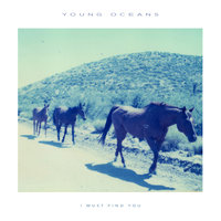 I Must Find You (Reprise) - Young Oceans