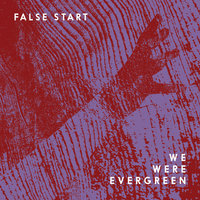 False Start - We Were Evergreen, Jakwob